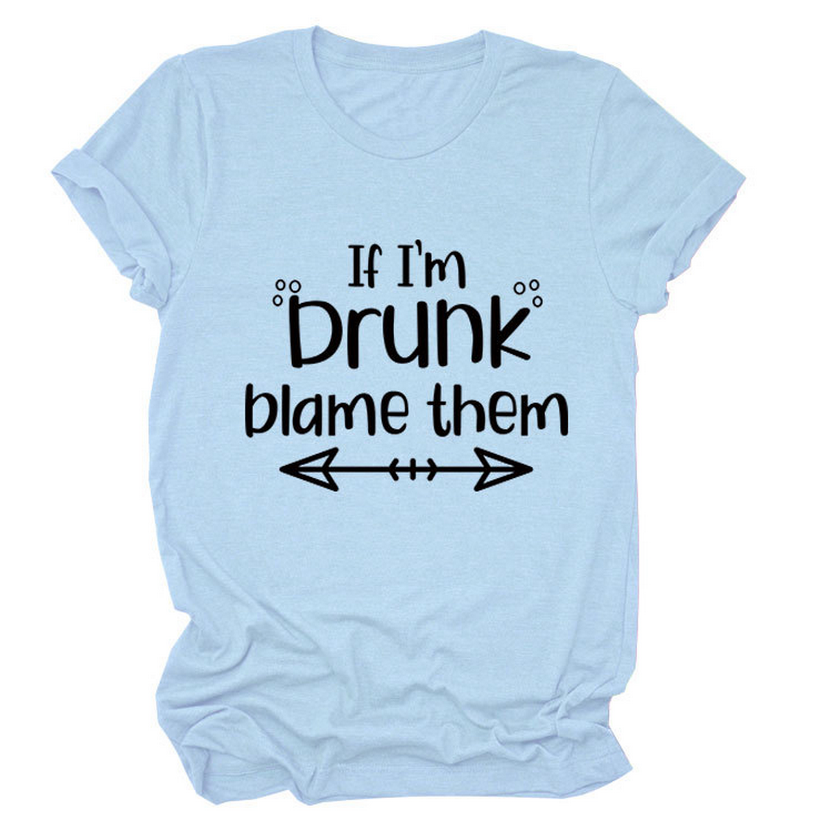 Summer Graphic Tee ??If I??¢m Drunk Print Shirt_CWTTSL0507