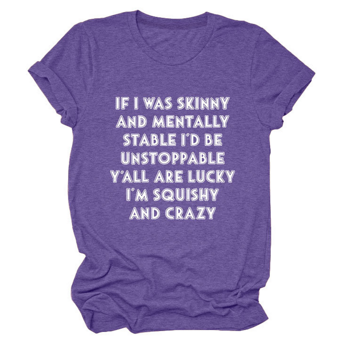 Funny Slogan Tee Women ¡°If I Was Skinny¡±