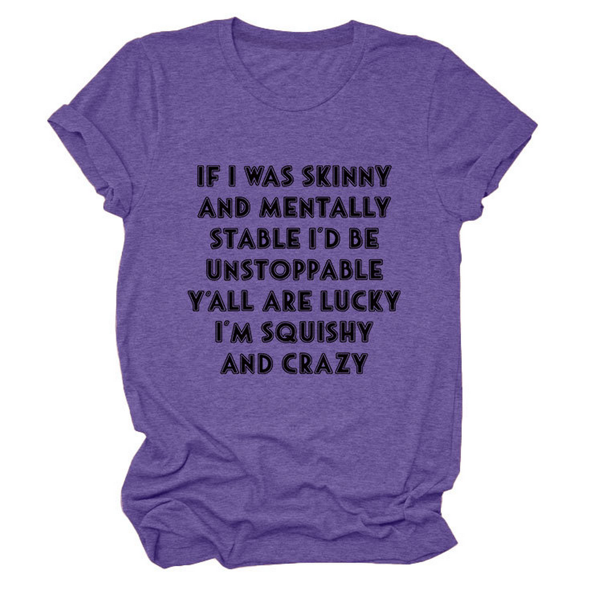 Funny Slogan Tee Women ¡°If I Was Skinny¡±
