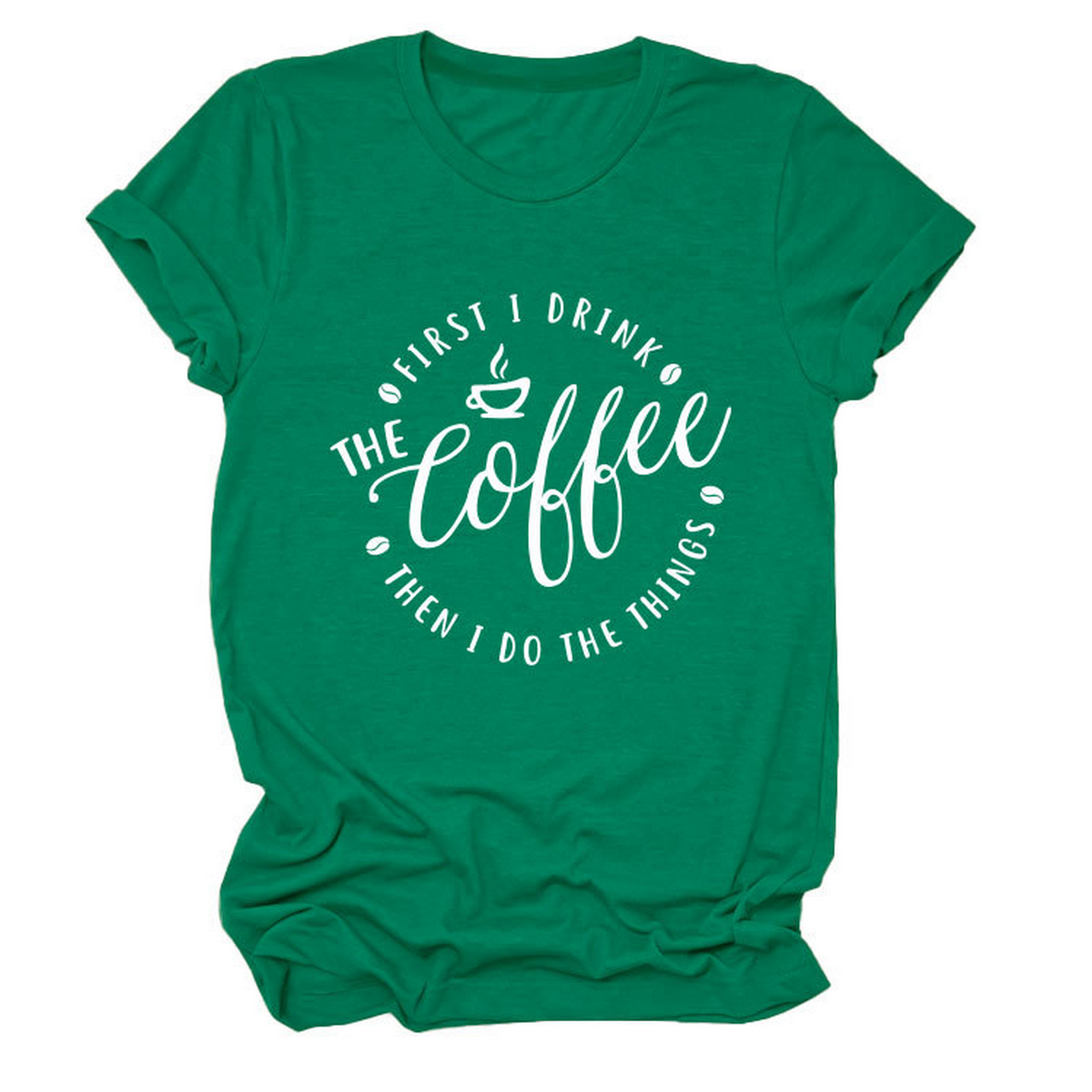 Funny Quote Tee ? ¡°First I Drink The¡± Women¡¯s Tee