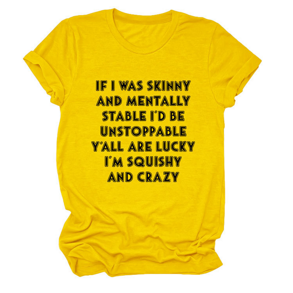 Funny Slogan Tee Women ¡°If I Was Skinny¡±