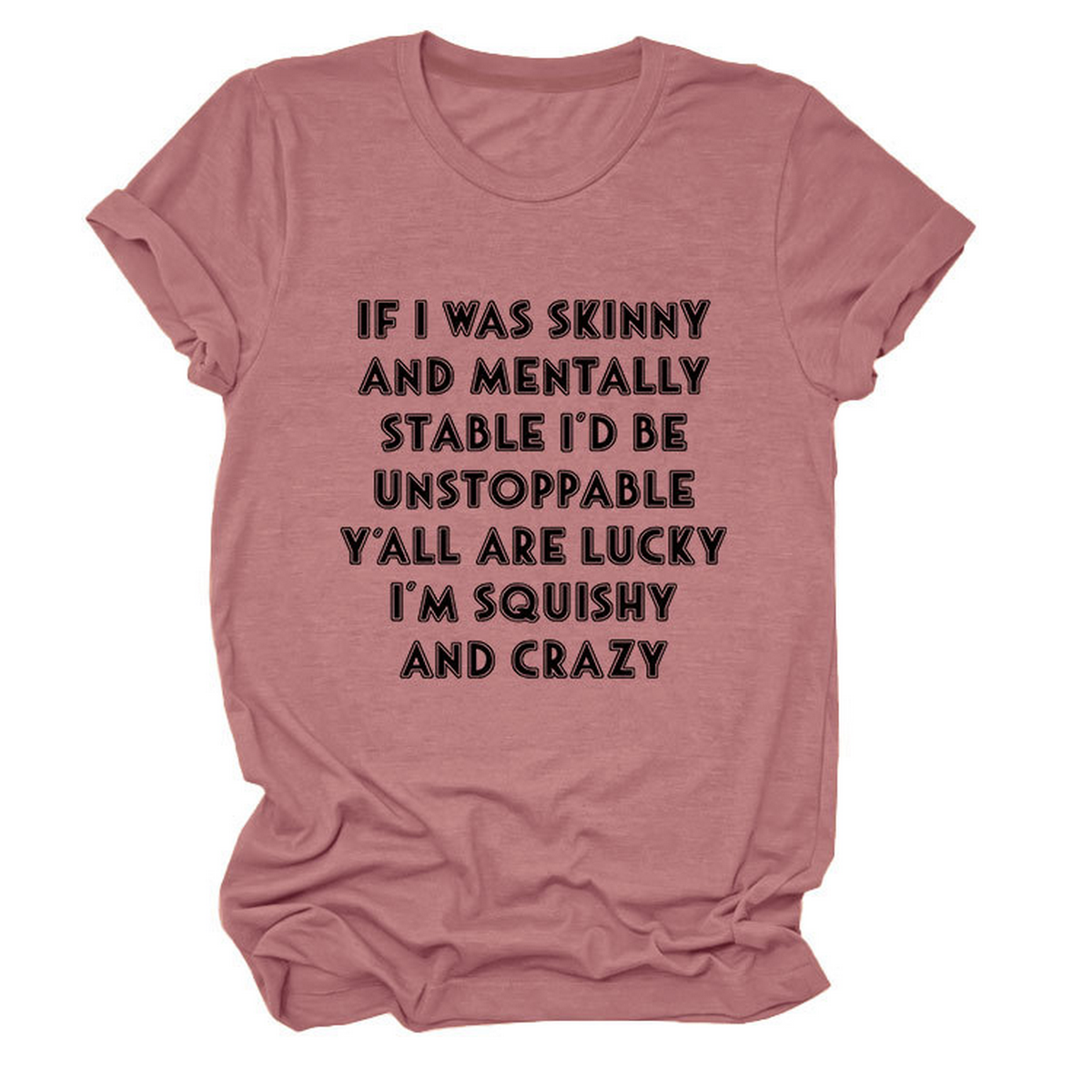 Funny Slogan Tee Women ¡°If I Was Skinny¡±