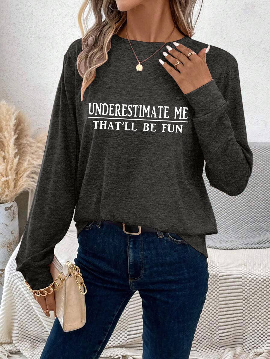UNDERESTIMATE ME THAT'LL BE FUN HOODIE