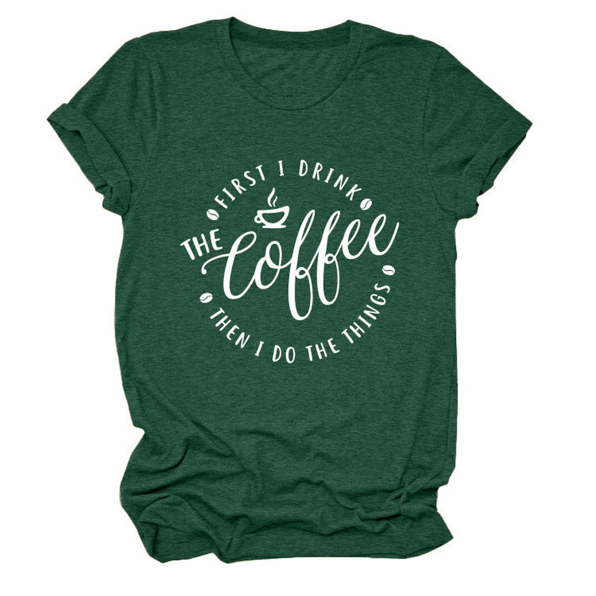 Funny Quote Tee ? ¡°First I Drink The¡± Women¡¯s Tee
