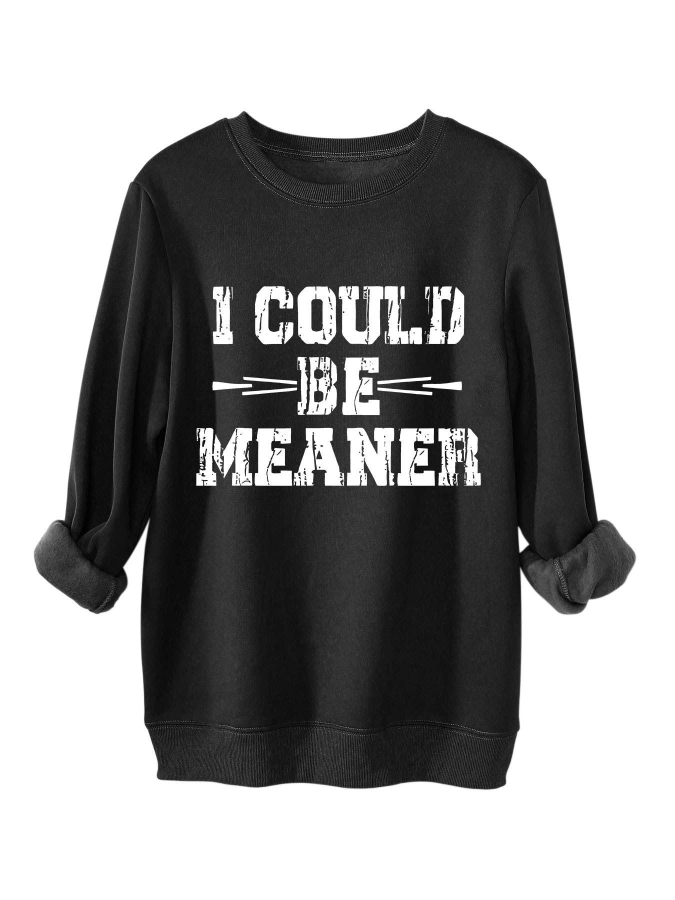 I could be meaner printed thickened warm hoodie
