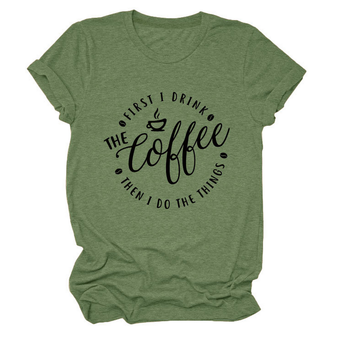 Funny Quote Tee ? ¡°First I Drink The¡± Women¡¯s Tee