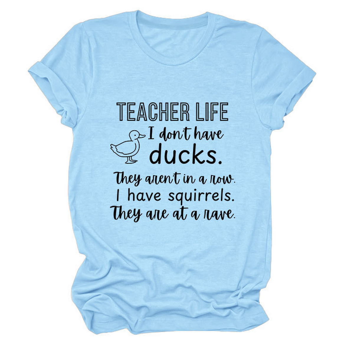 Women??¢s ?œTeacher Life I Don??¢t??Funny Tee_CWTTSL0487