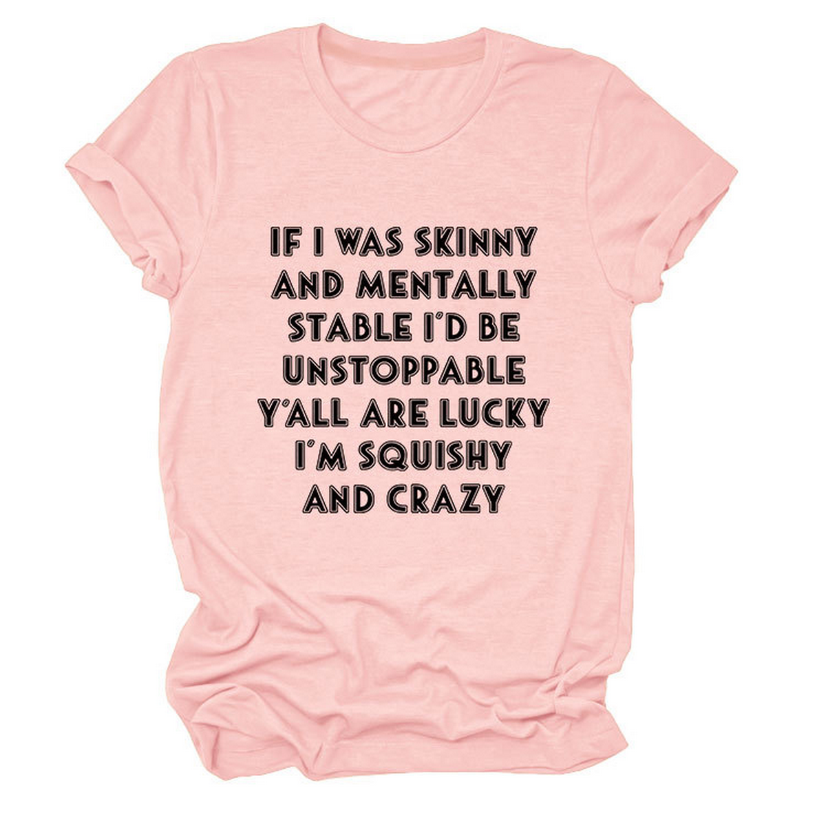 Funny Slogan Tee Women ¡°If I Was Skinny¡±