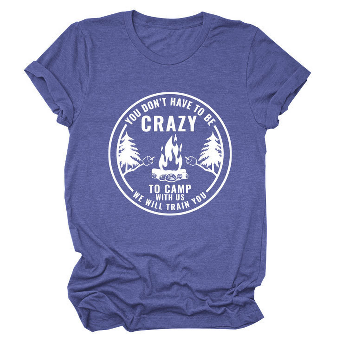 Funny Quote Tee ¡°You Don¡¯t Have to Be Crazy¡±