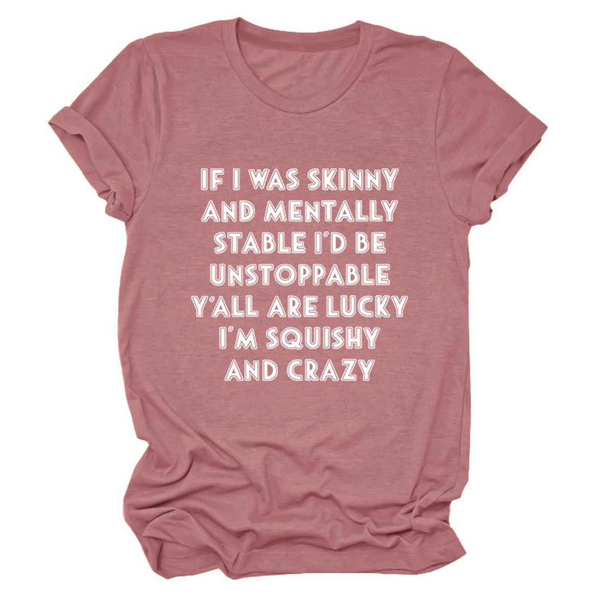Funny Slogan Tee Women ¡°If I Was Skinny¡±