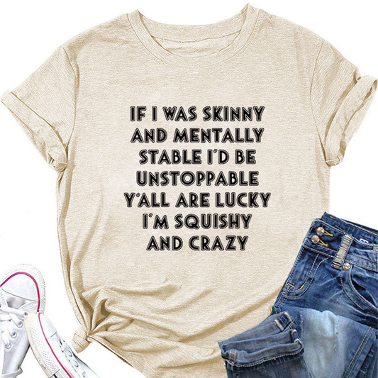 Funny Slogan Tee Women ¡°If I Was Skinny¡±