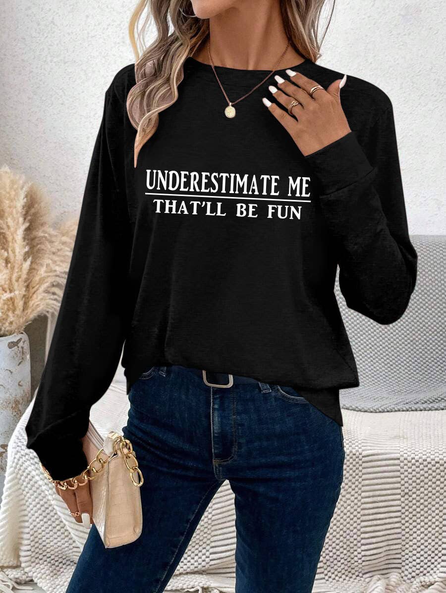 UNDERESTIMATE ME THAT'LL BE FUN HOODIE