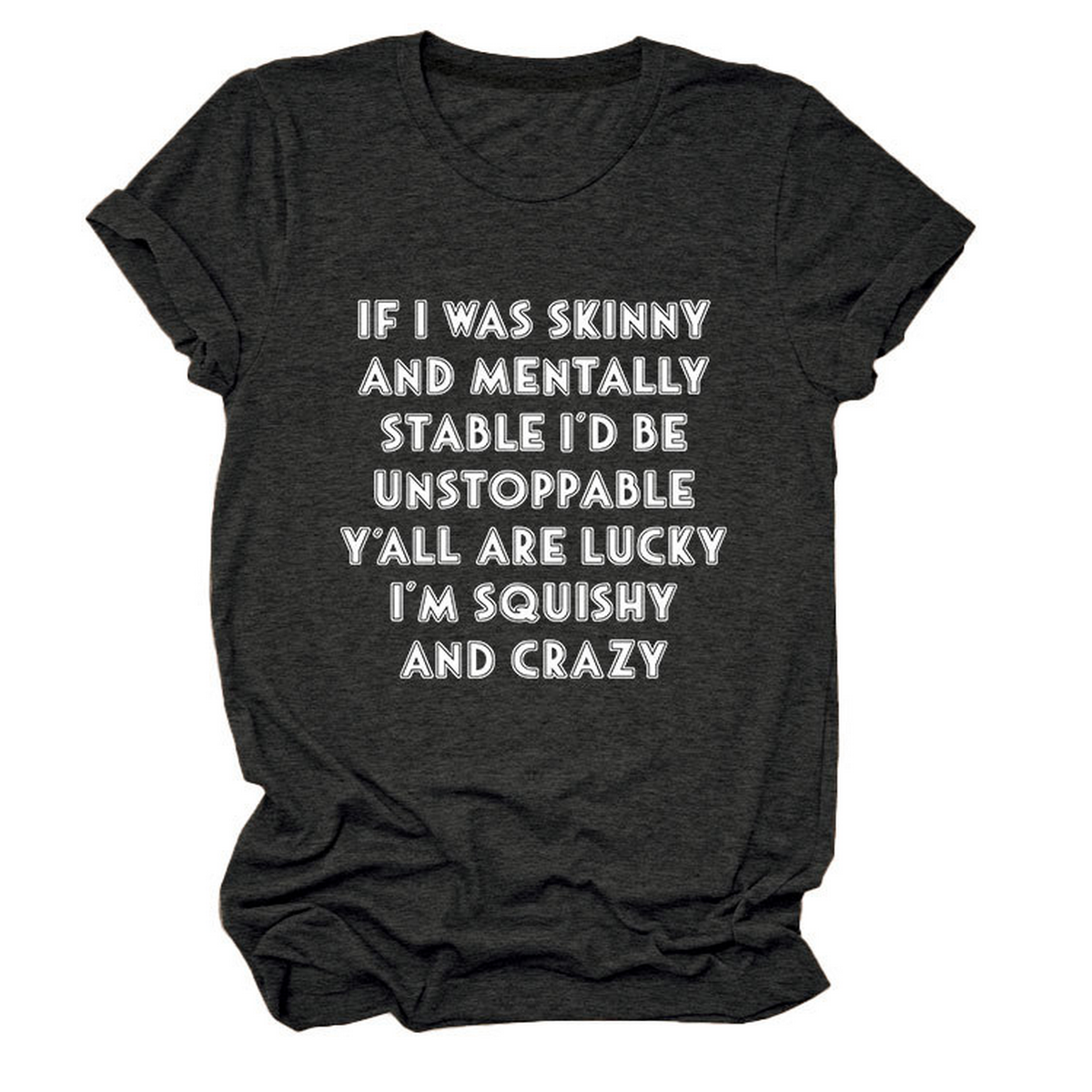 Funny Slogan Tee Women ¡°If I Was Skinny¡±