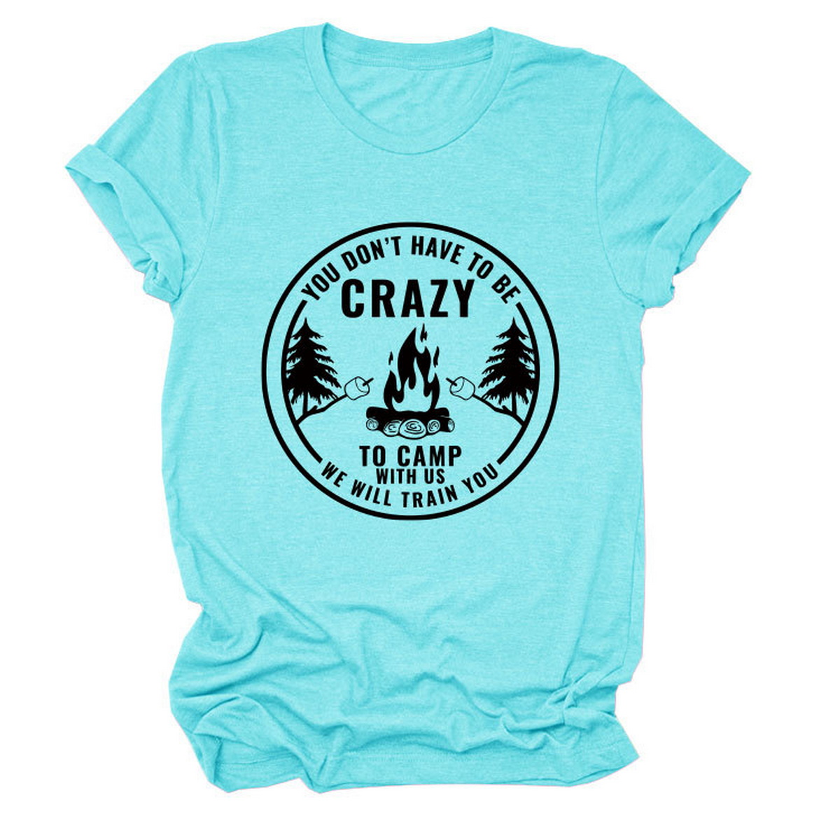 Funny Quote Tee ¡°You Don¡¯t Have to Be Crazy¡±