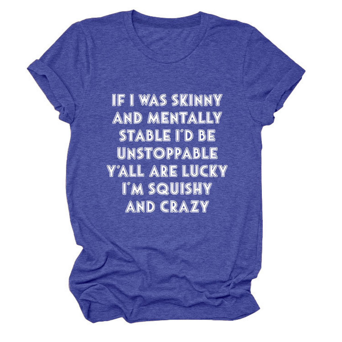 Funny Slogan Tee Women ¡°If I Was Skinny¡±