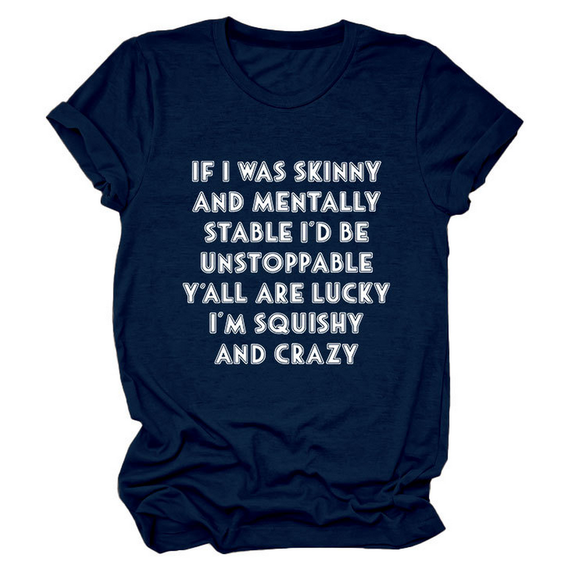 Funny Slogan Tee Women ¡°If I Was Skinny¡±