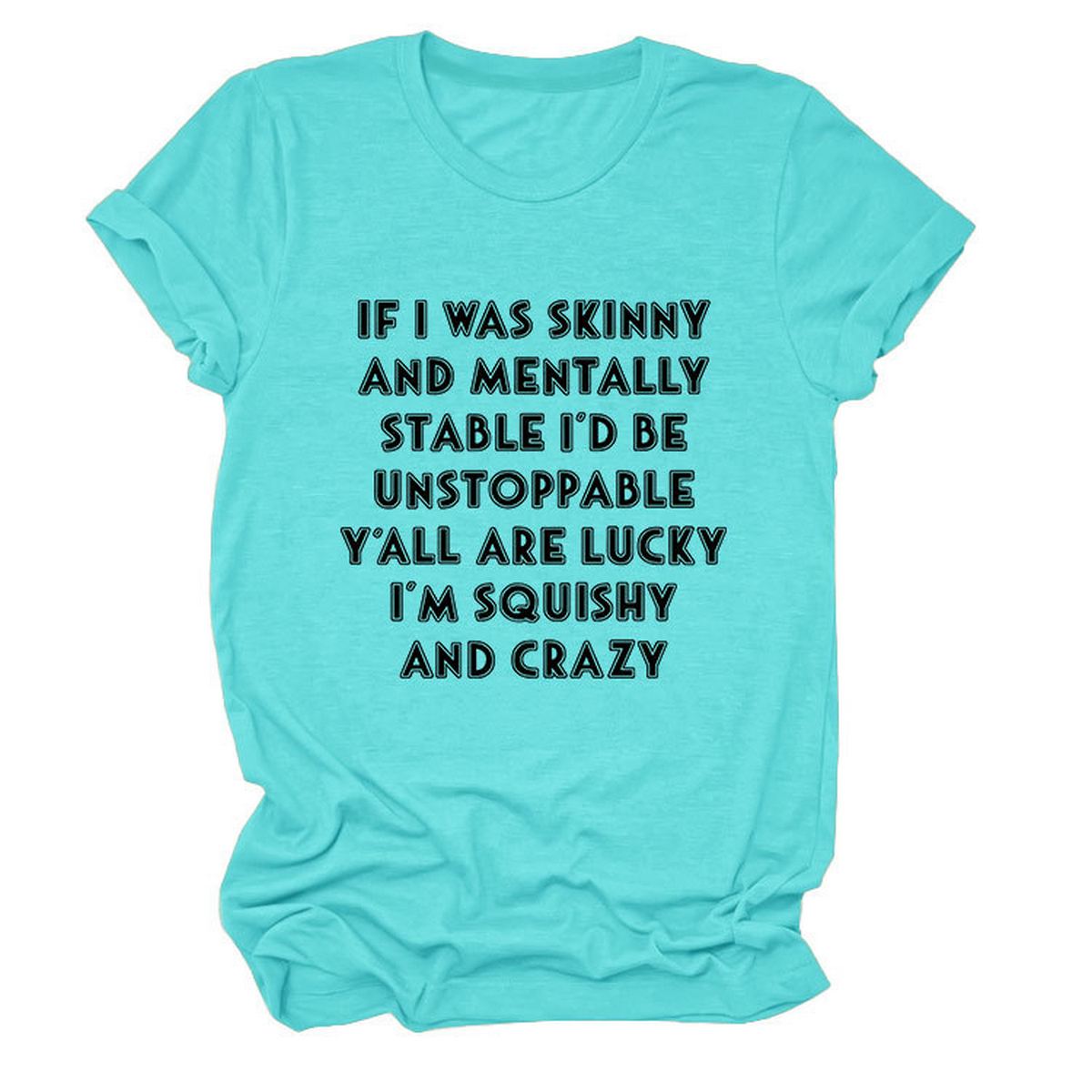 Funny Slogan Tee Women ¡°If I Was Skinny¡±