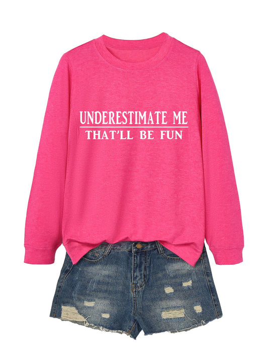 UNDERESTIMATE ME THAT'LL BE FUN HOODIE