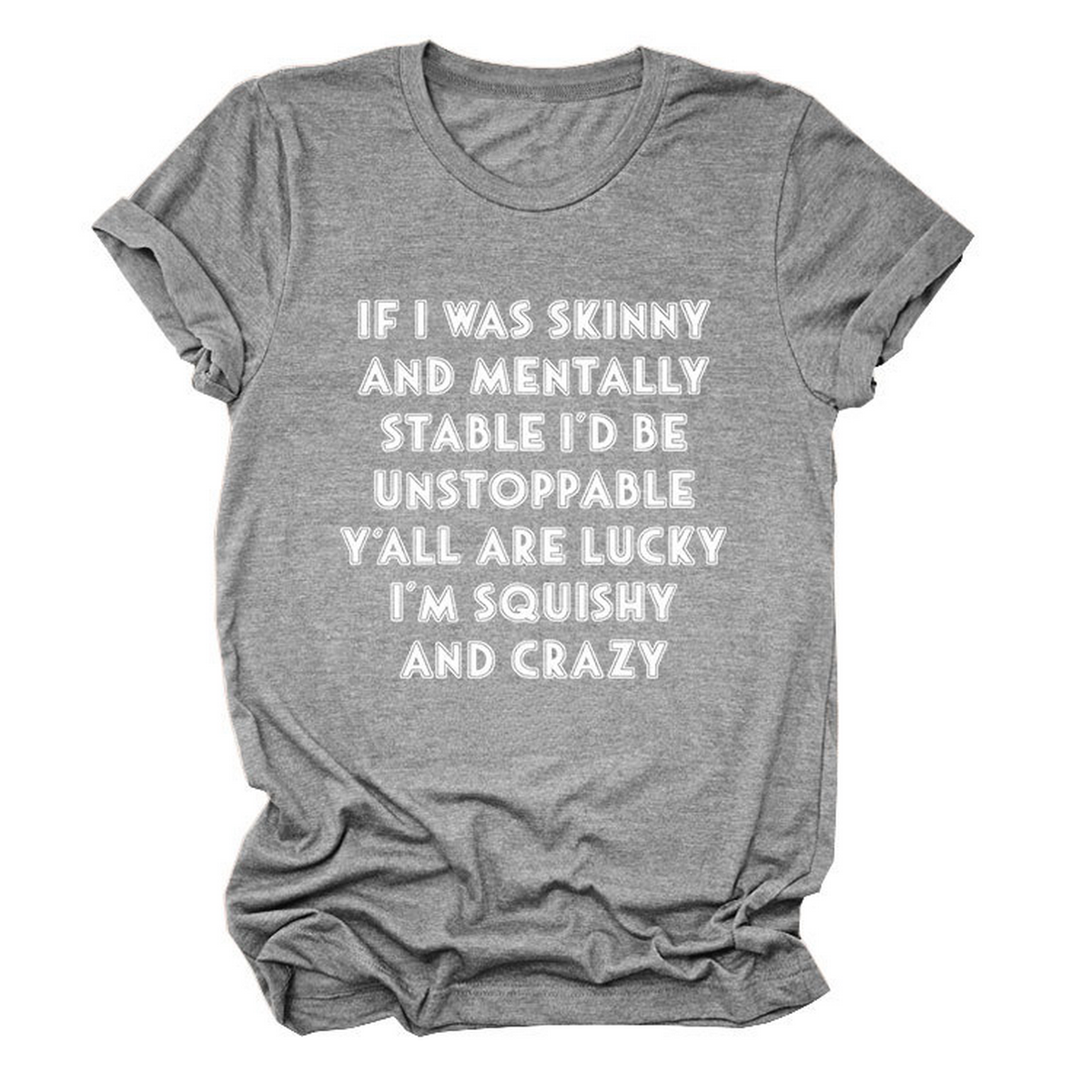 Funny Slogan Tee Women ¡°If I Was Skinny¡±