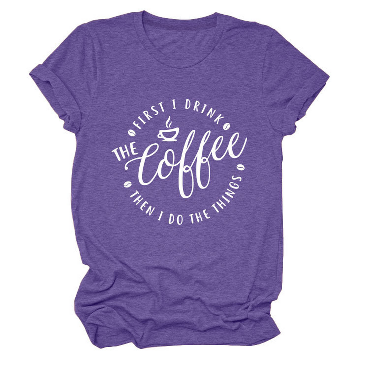 Funny Quote Tee ? ¡°First I Drink The¡± Women¡¯s Tee