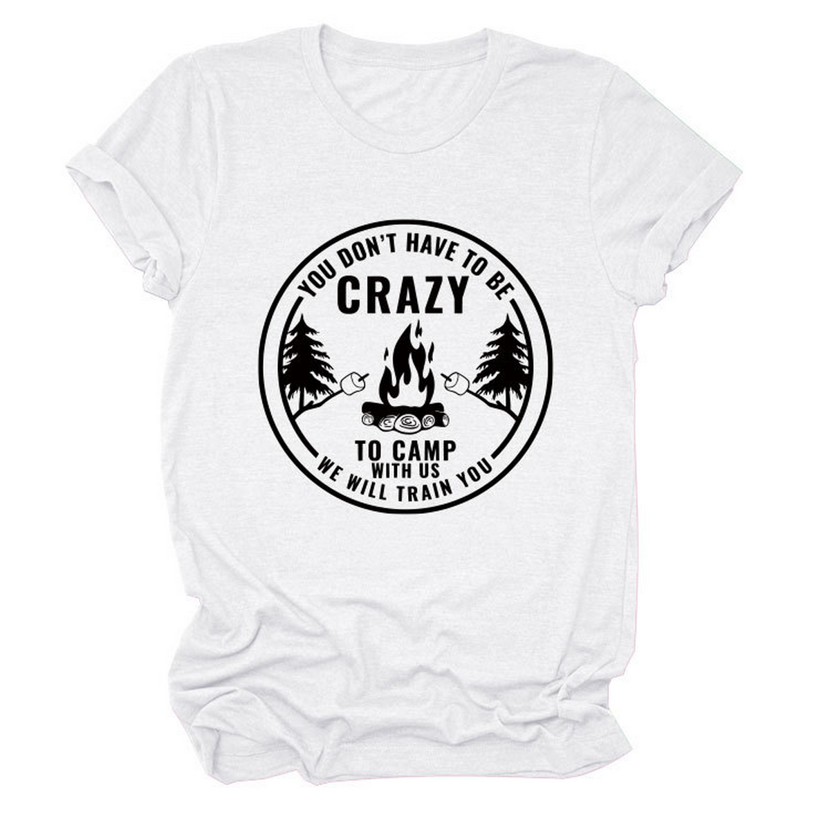 Funny Quote Tee ¡°You Don¡¯t Have to Be Crazy¡±