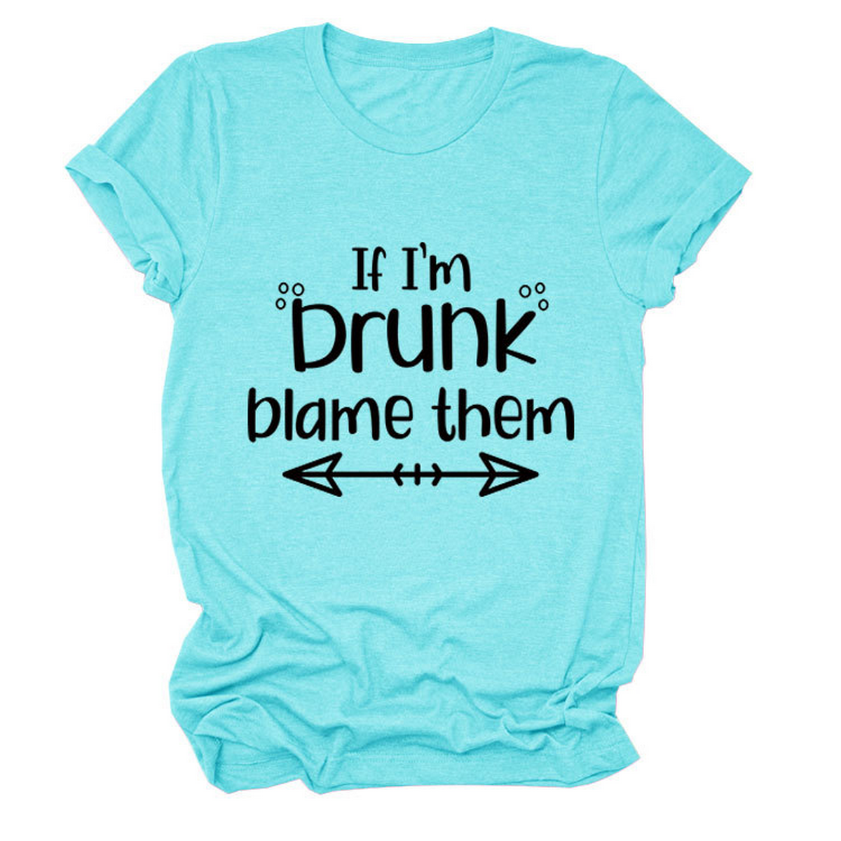 Summer Graphic Tee ??If I??¢m Drunk Print Shirt_CWTTSL0507