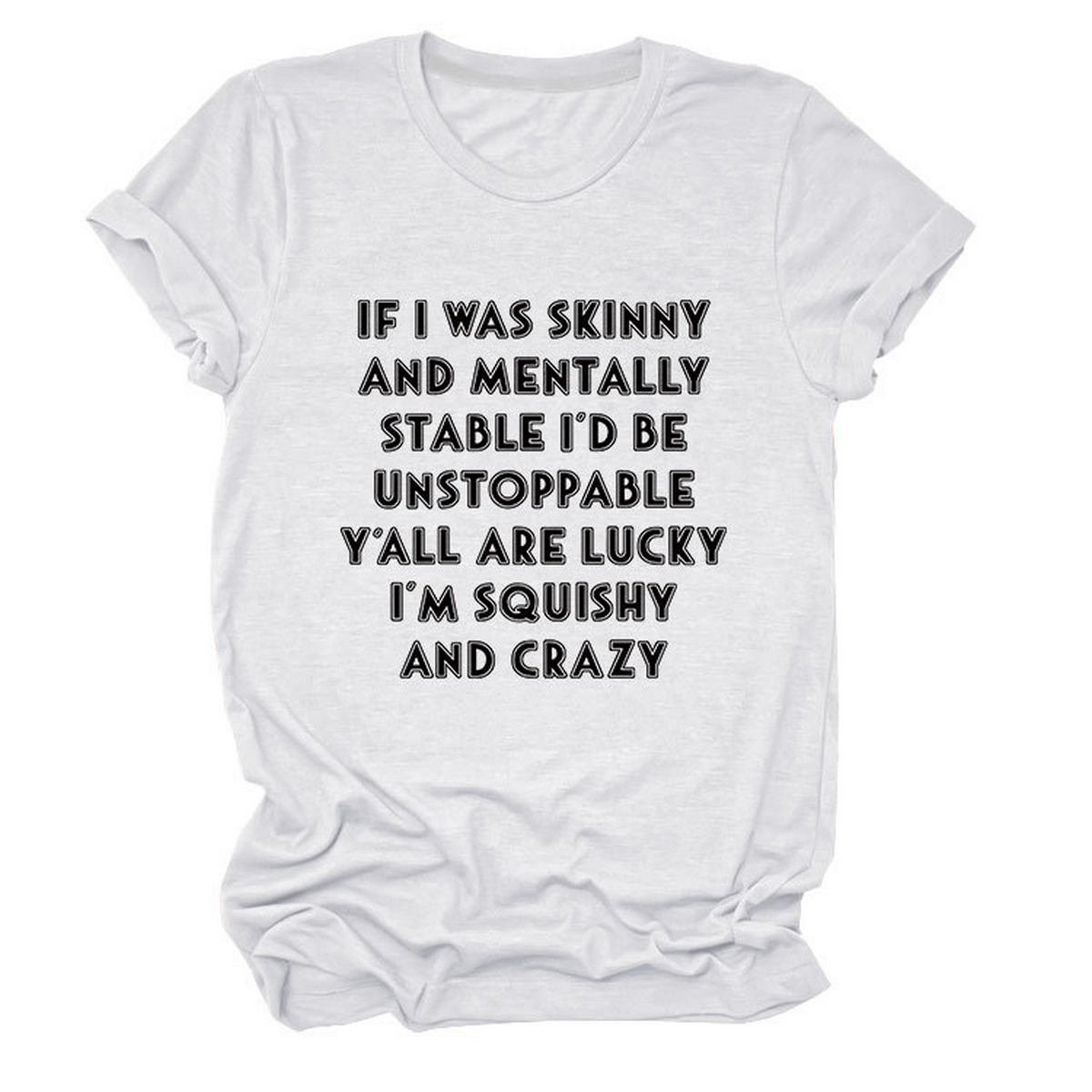 Funny Slogan Tee Women ¡°If I Was Skinny¡±