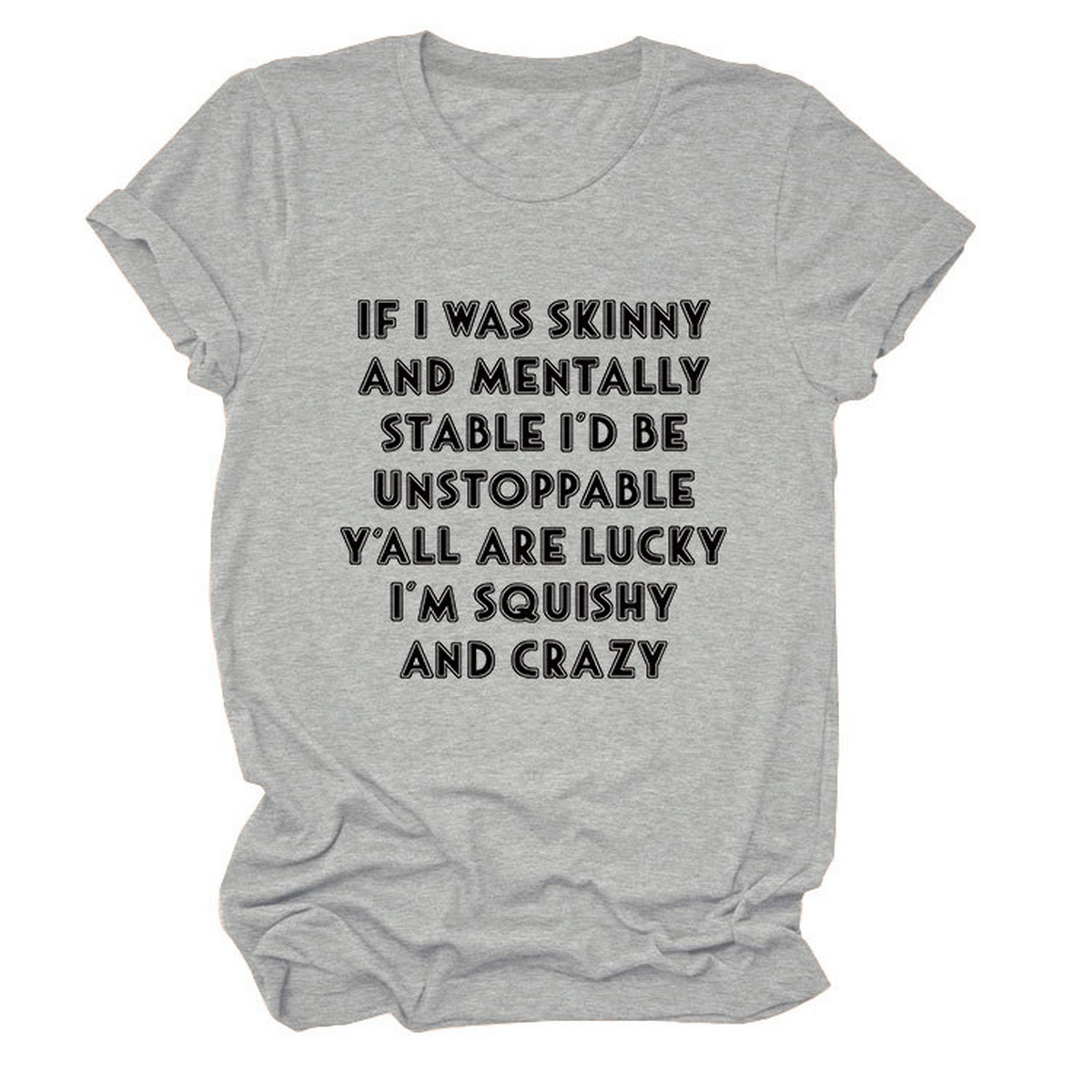 Funny Slogan Tee Women ¡°If I Was Skinny¡±