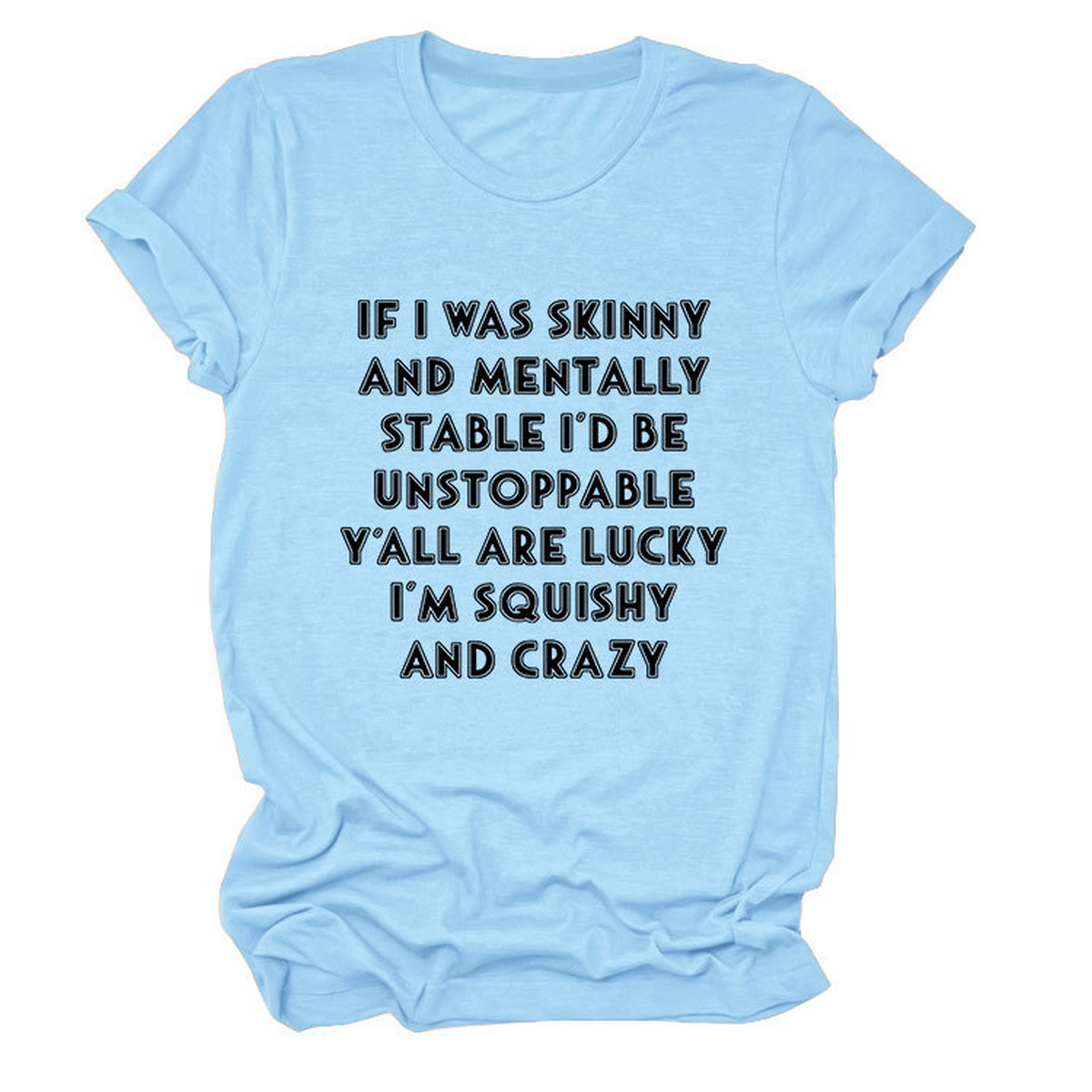 Funny Slogan Tee Women ¡°If I Was Skinny¡±