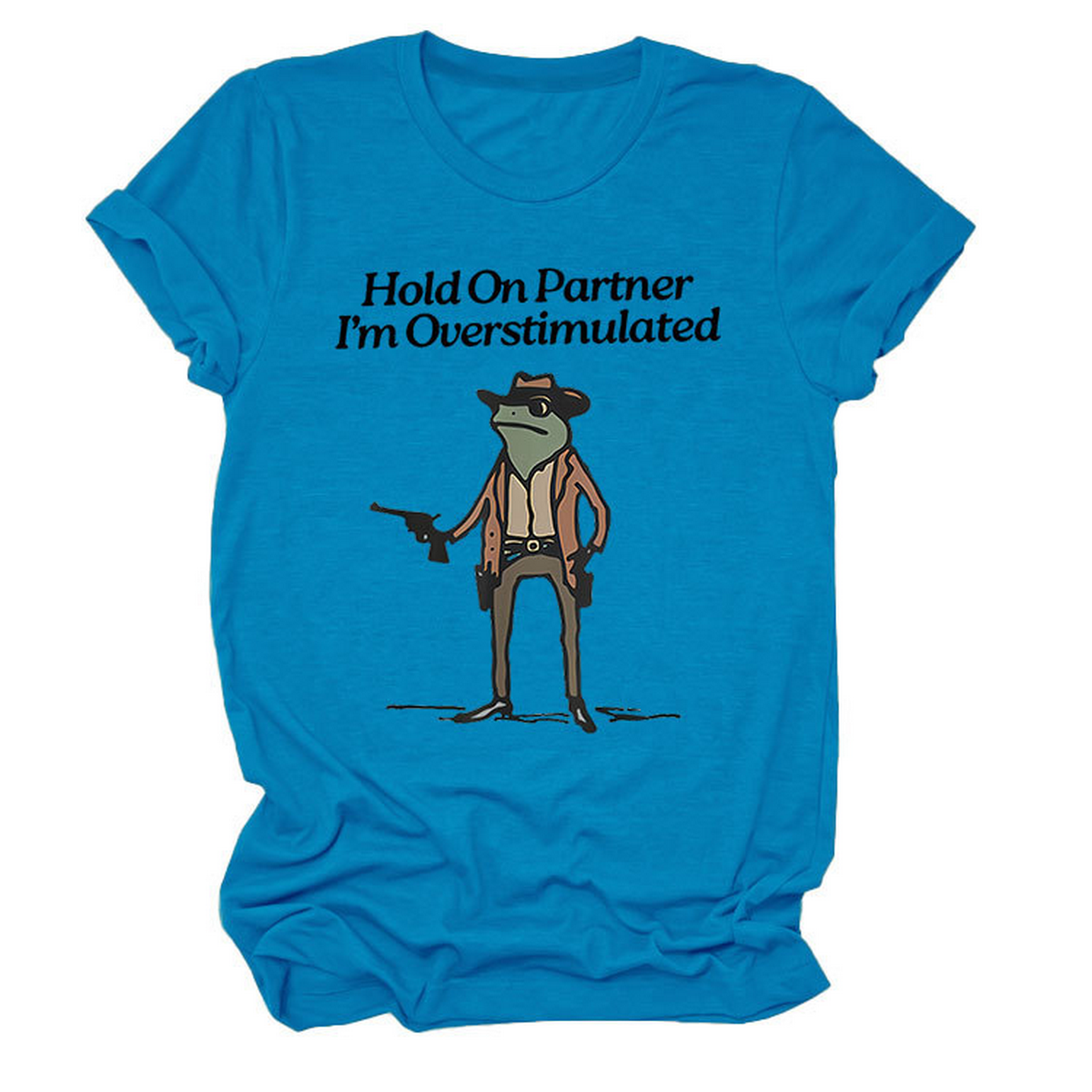 ?œHold On Partner??Funny Tee, Unisex Style_CWTTS1481