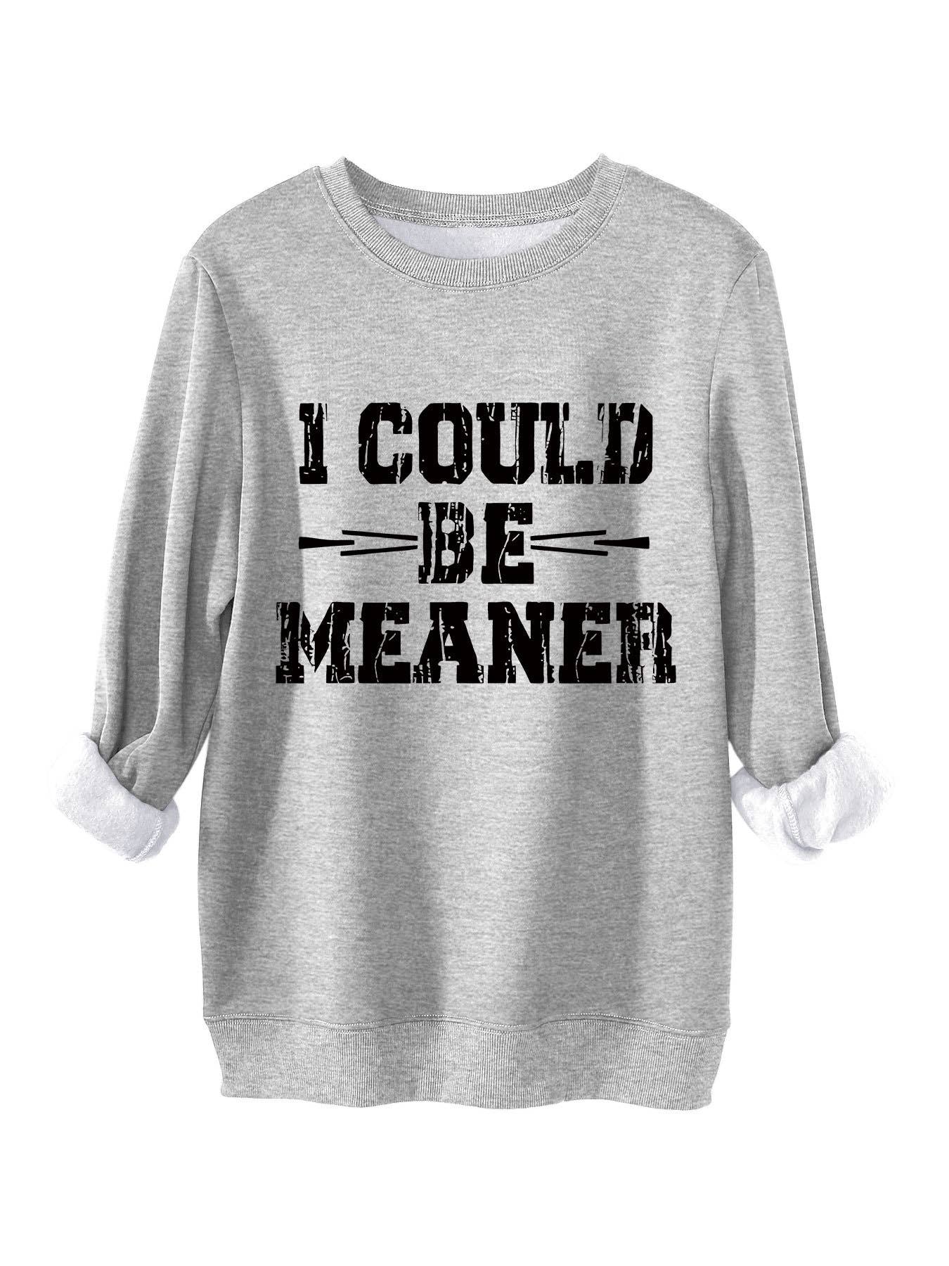 I could be meaner printed thickened warm hoodie