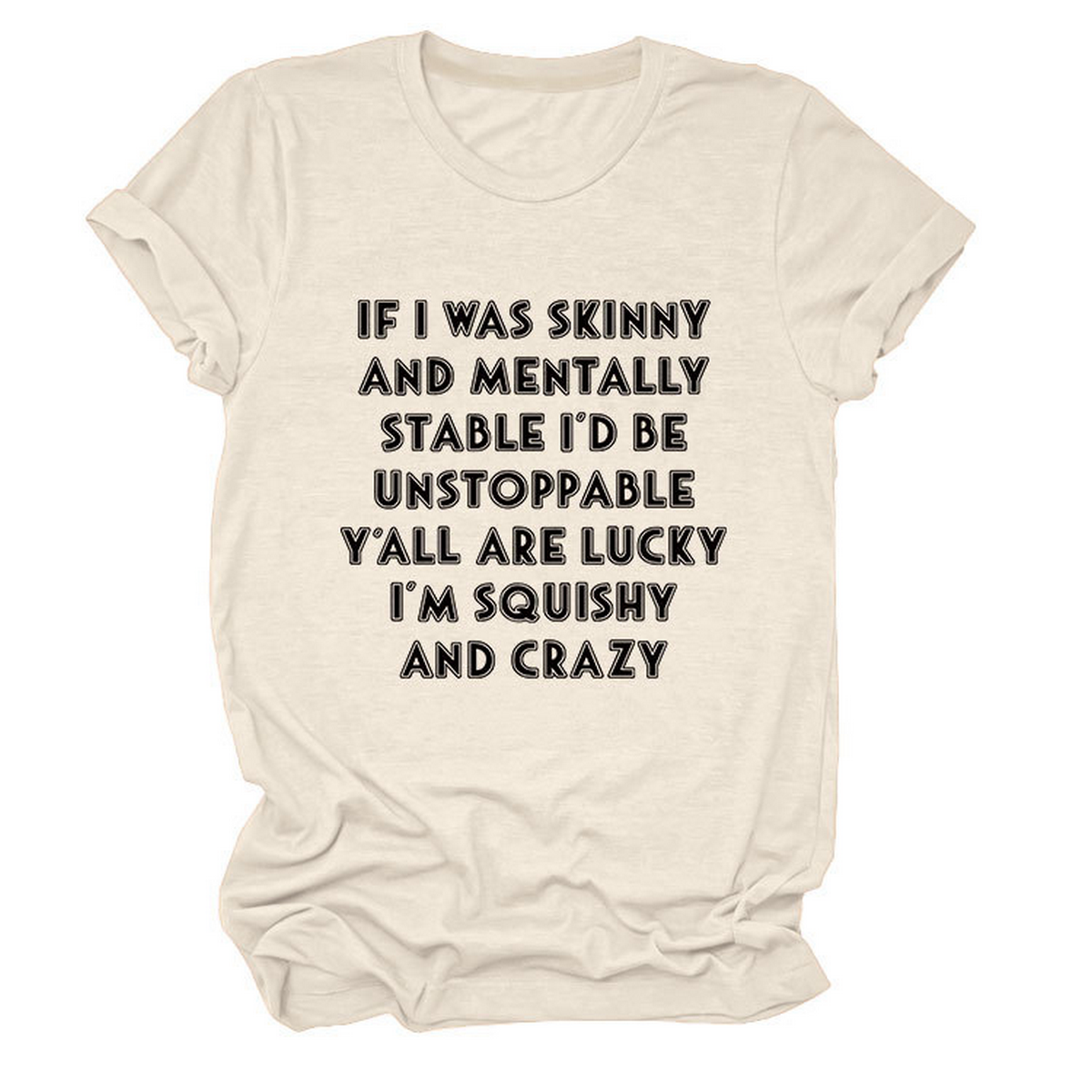 Funny Slogan Tee Women ¡°If I Was Skinny¡±